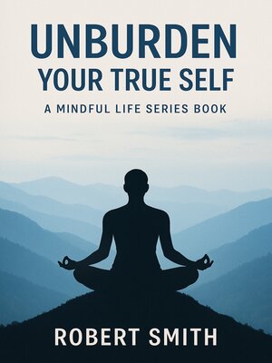cover image of Unburden Your True Self